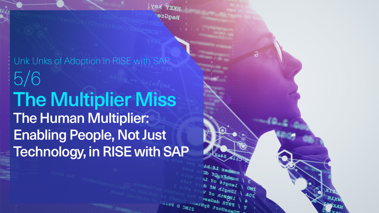 The Human Multiplier: Enabling People, Not Just Technology, in RISE with SAP