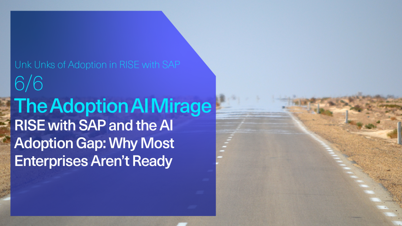 The Adoption AI Mirage: Why Most Enterprises Aren’t Ready for AI in RISE with SAP
